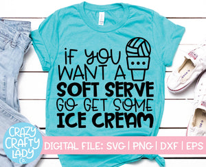 If You Want a Soft Serve, Go Get Some Ice Cream SVG Cut File