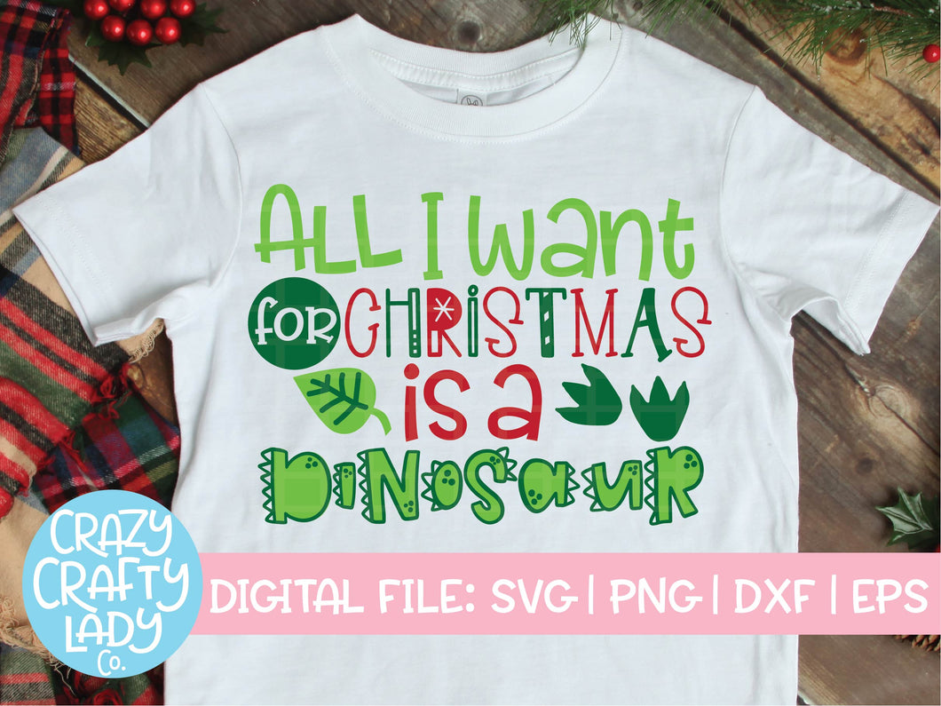 All I Want for Christmas is a Dinosaur SVG Cut File
