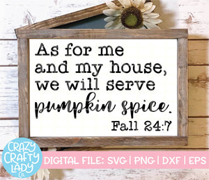 As for Me and My House, We Will Serve Pumpkin Spice SVG Cut File