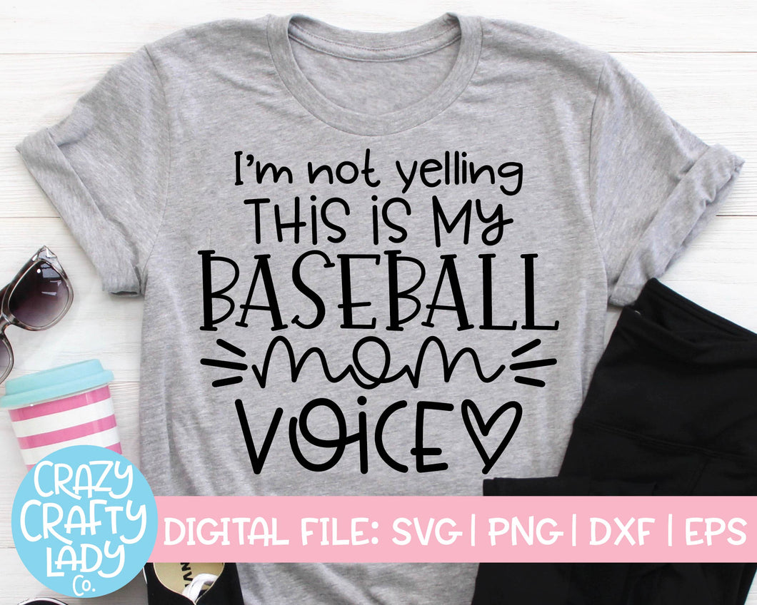 I'm Not Yelling, This Is My Baseball Mom Voice SVG Cut File