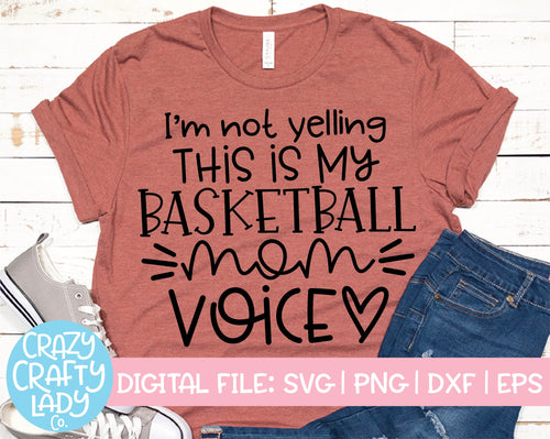 I'm Not Yelling, This Is My Basketball Mom Voice SVG Cut File