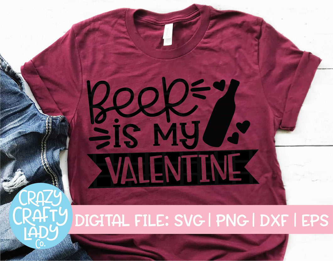 Beer Is My Valentine SVG Cut File