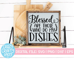 Blessed Are Those Who Do My Dishes SVG Cut File
