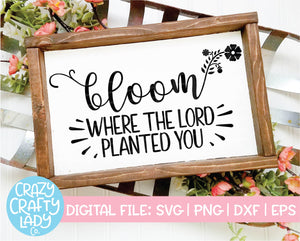 Bloom Where the Lord Planted You SVG Cut File