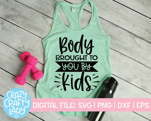 Body Brought to You by Kids SVG Cut File