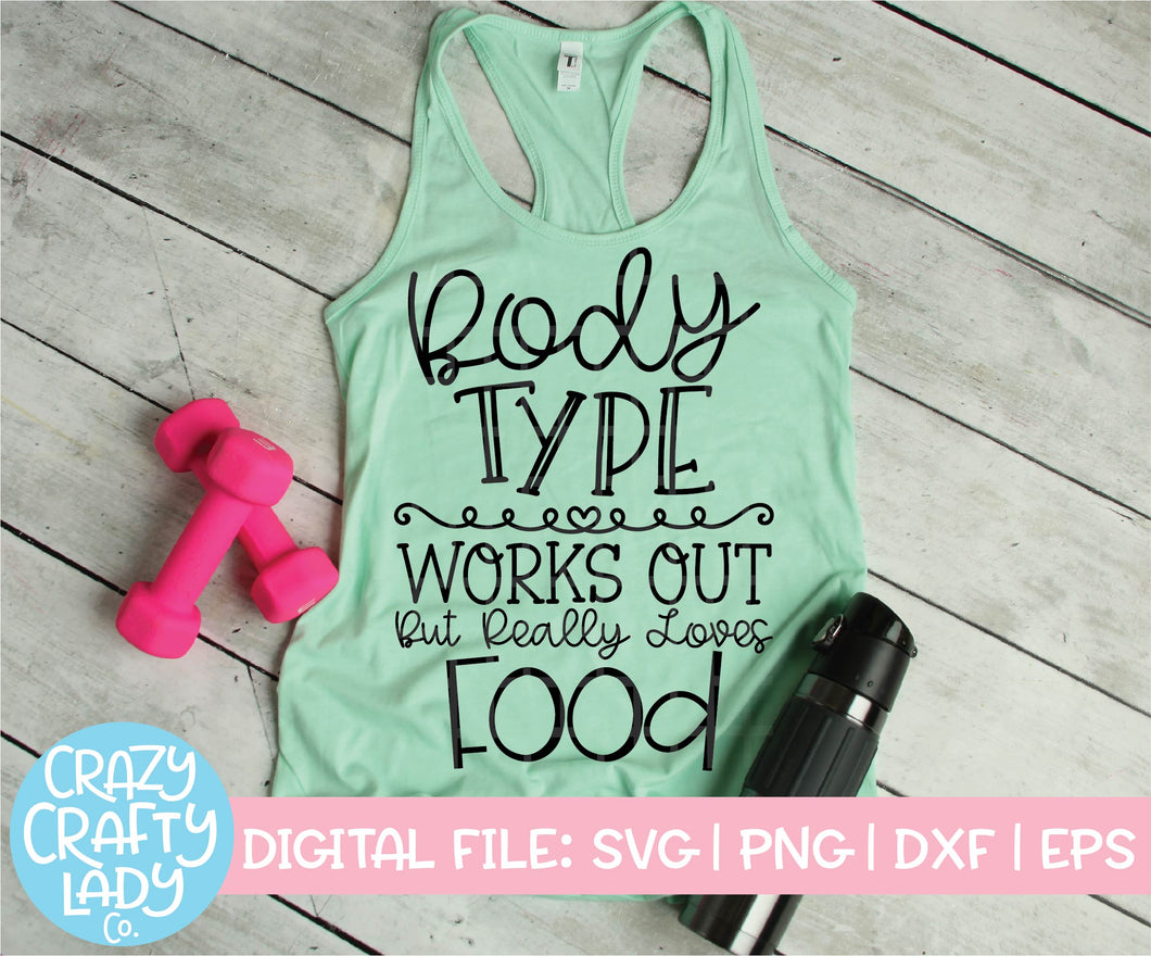 Body Type: Works Out But Really Loves Food SVG Cut File