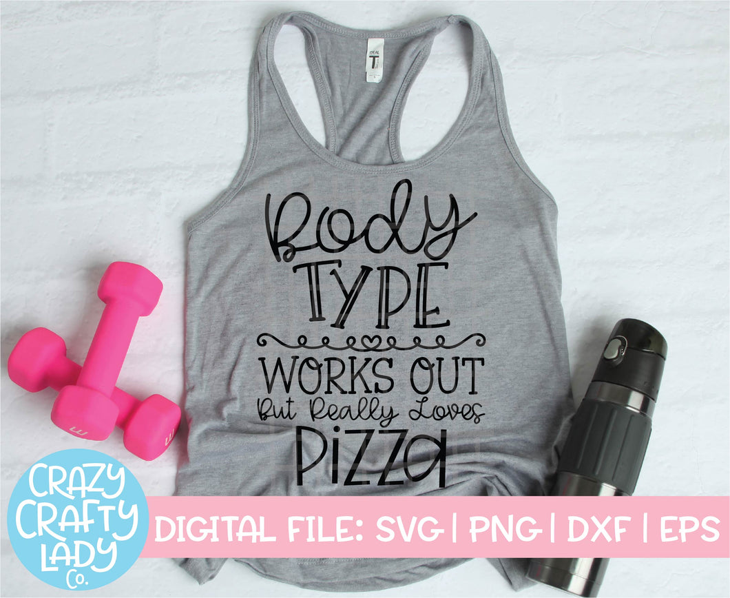 Body Type: Works Out But Really Loves Pizza SVG Cut File