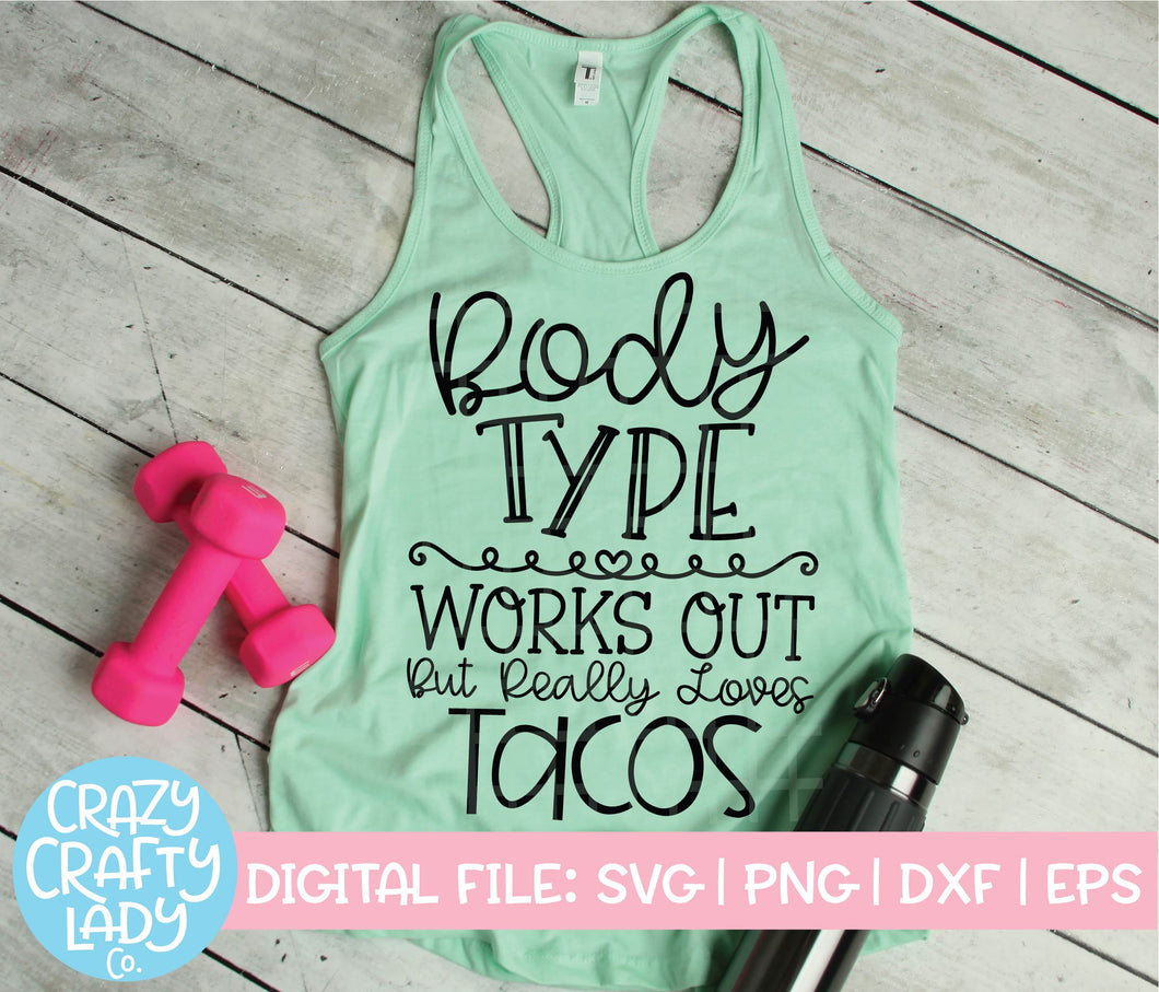 Body Type: Works Out But Really Loves Tacos SVG Cut File