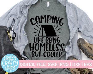 Camping: Like Being Homeless But Cooler SVG Cut File