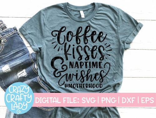 Coffee Kisses & Naptime Wishes SVG Cut File