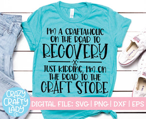I'm a Craftaholic on the Road to Recovery SVG Cut File