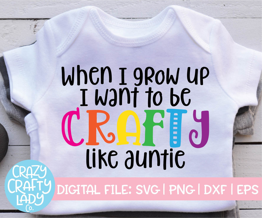 When I Grow Up, I Want to Be Crafty Like Auntie SVG Cut File