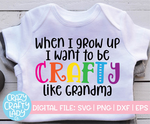 When I Grow Up, I Want to Be Crafty Like Grandma SVG Cut File
