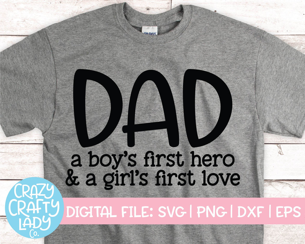 Dad: A Boy's First Hero & A Girl's First Love SVG Cut File