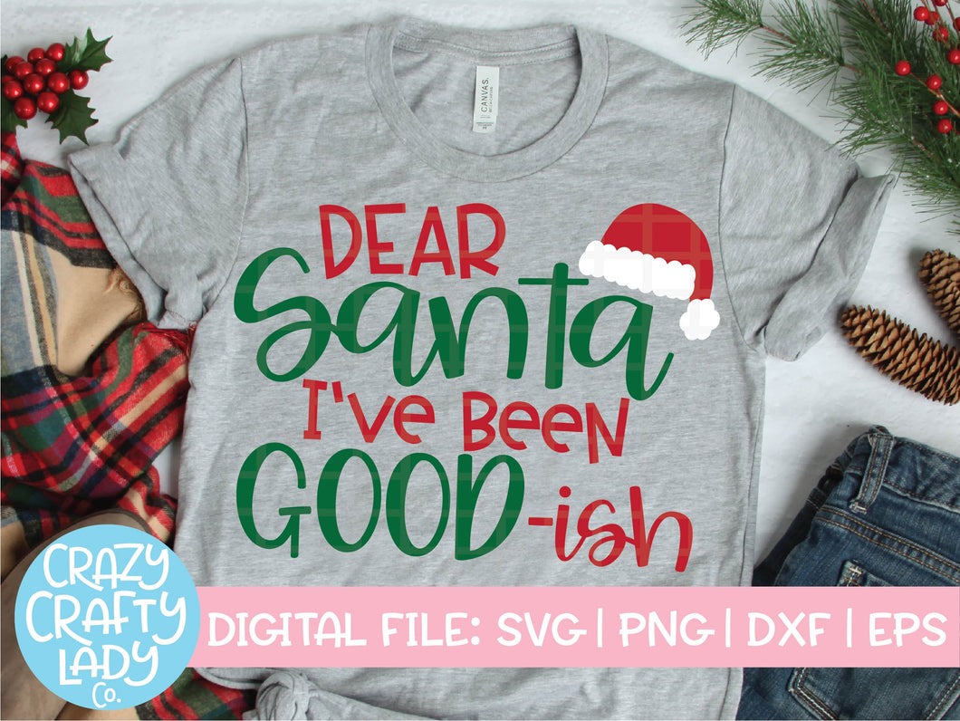 Dear Santa, I've Been Good-ish SVG Cut File