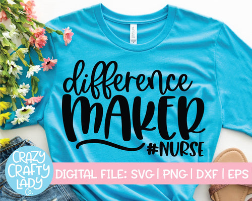 Difference Maker Nurse SVG Cut File