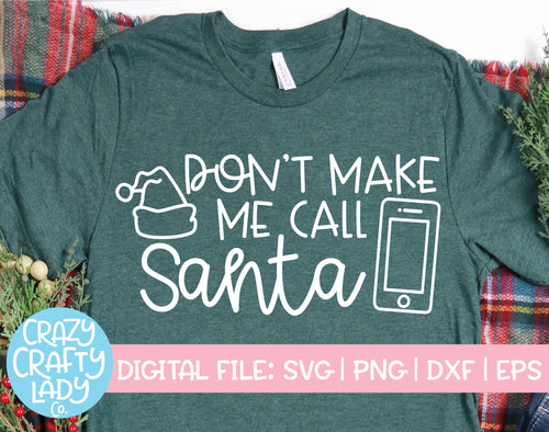 Don't Make Me Call Santa SVG Cut File