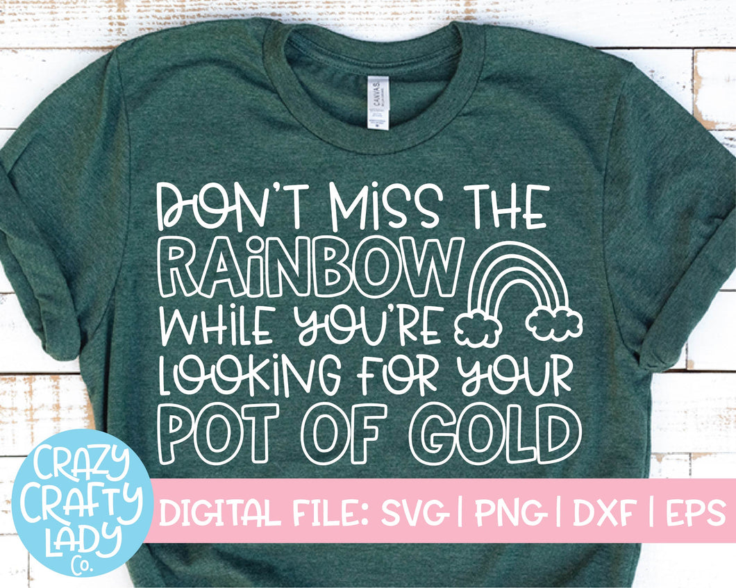 Don't Miss the Rainbow SVG Cut File