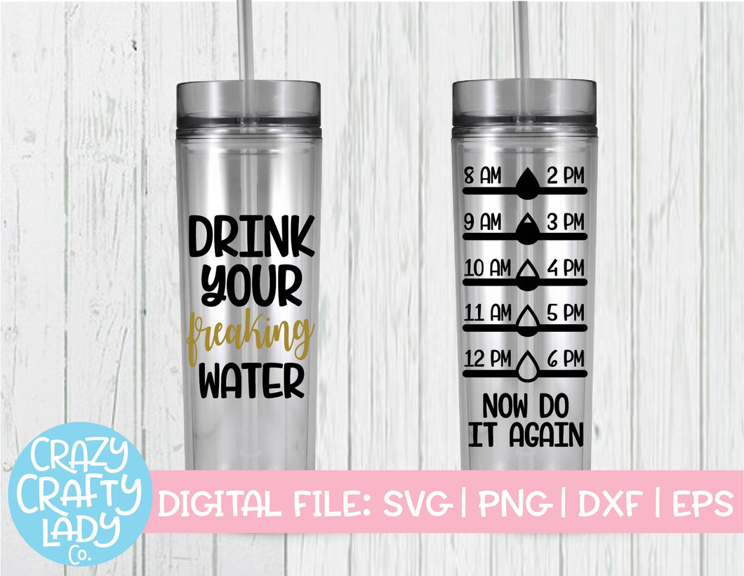 Drink Your Freaking Water Bottle Tracker SVG Cut File