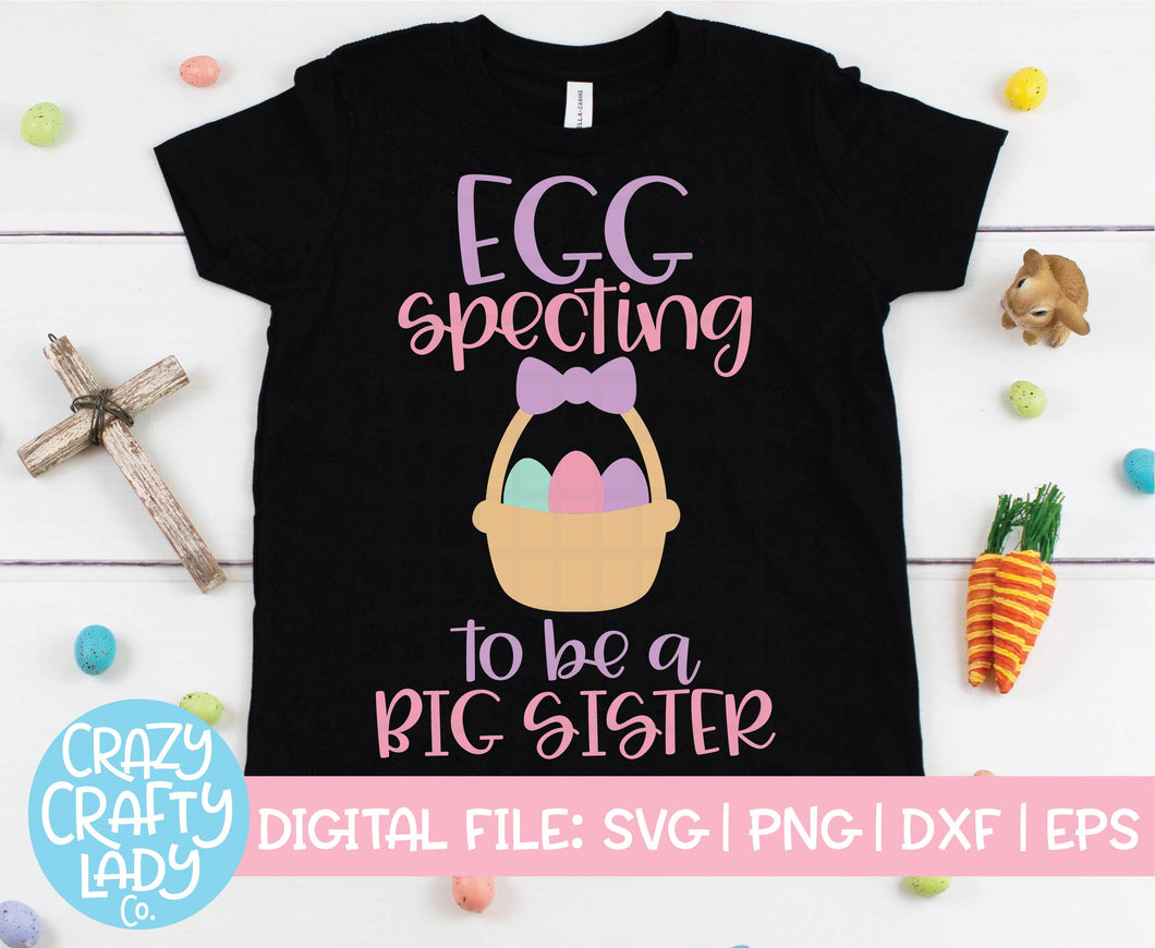 Egg Specting to Be a Big Sister SVG Cut File