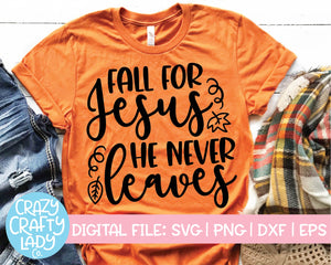 Fall for Jesus, He Never Leaves SVG Cut File