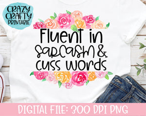 Fluent in Sarcasm & Cuss Words PNG Printable File