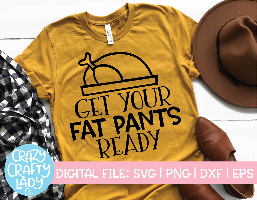 Get Your Fat Pants Ready SVG Cut File