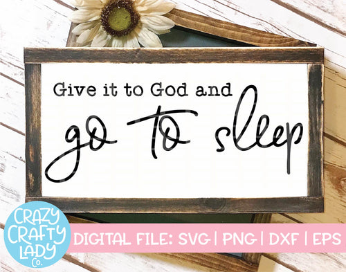 Give It to God and Go to Sleep SVG Cut File