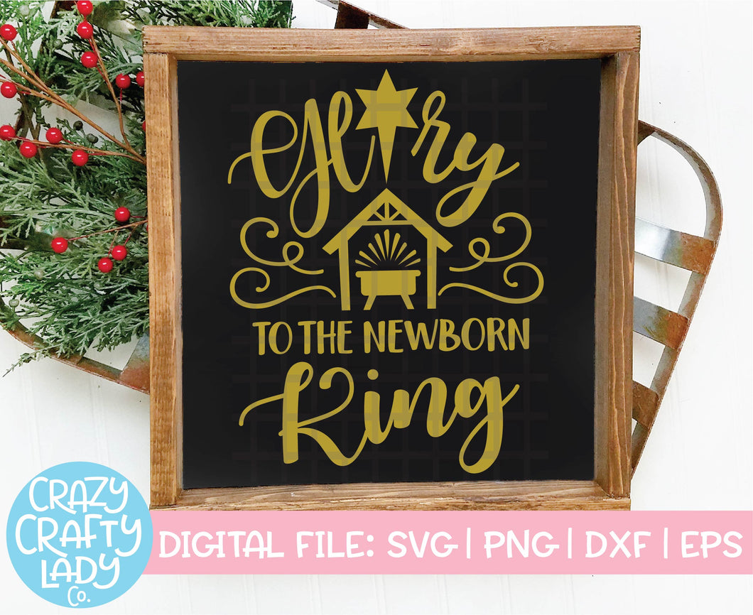 Glory to the Newborn King SVG Cut File