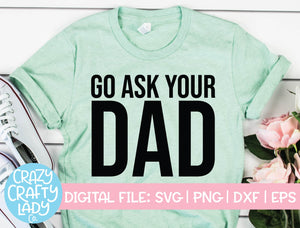 Go Ask Your Dad SVG Cut File