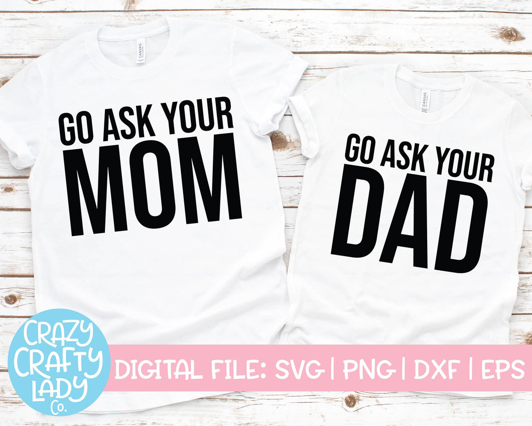 Go Ask Your Mom & Dad SVG Cut File Bundle