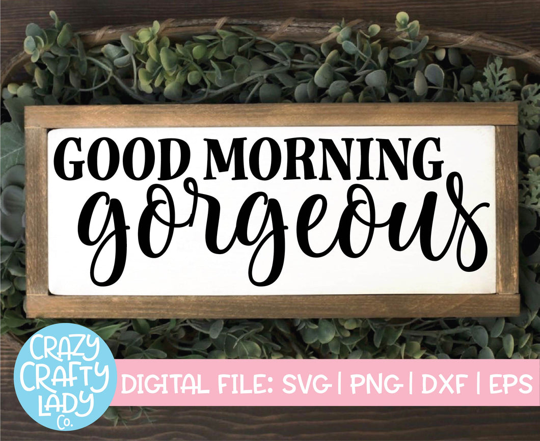 Good Morning Gorgeous SVG Cut File