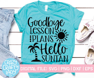 Goodbye Lesson Plans, Hello Suntan SVG Cut File