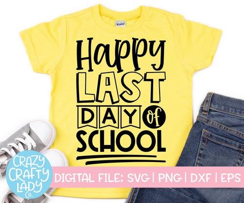 Happy Last Day of School SVG Cut File