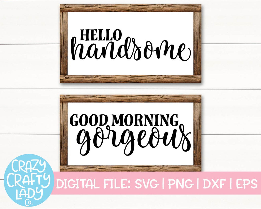 Hello Handsome & Good Morning Gorgeous SVG Cut File Bundle