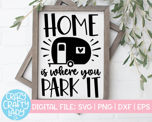 Home Is Where You Park It SVG Cut File