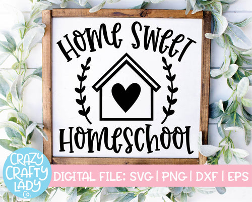 Home Sweet Homeschool SVG Cut File