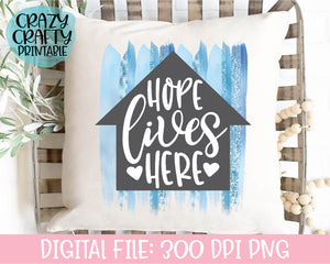 Hope Lives Here PNG Printable File