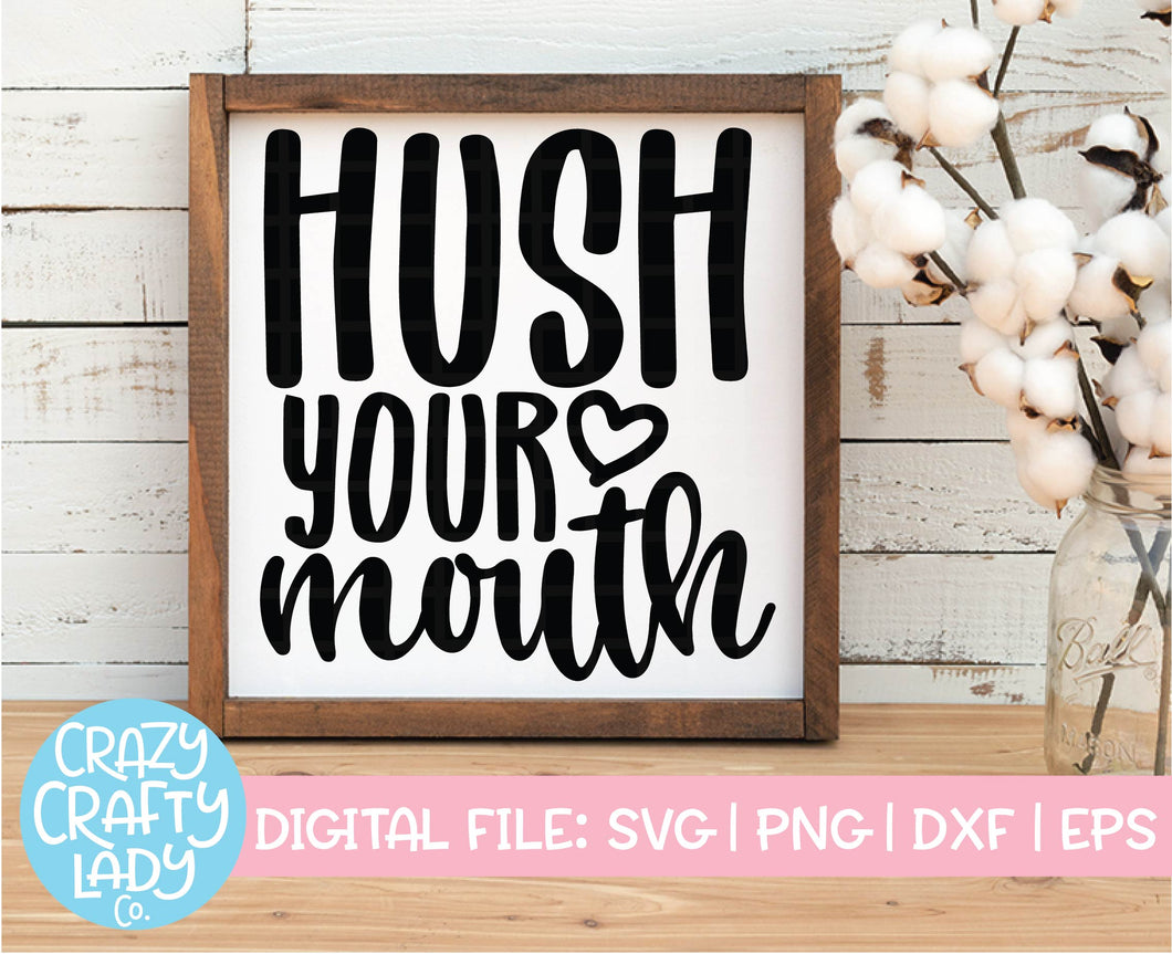 Hush Your Mouth SVG Cut File