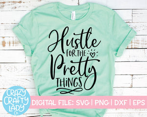 Hustle for the Pretty Things SVG Cut File