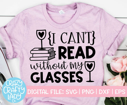 I Can't Read Without My Glasses SVG Cut File