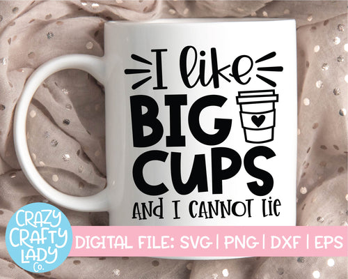 I Like Big Cups and I Cannot Lie SVG Cut File