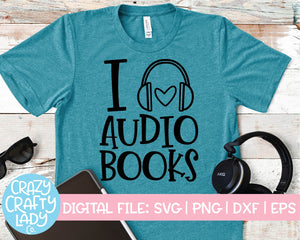 I Love Audiobooks SVG Cut File