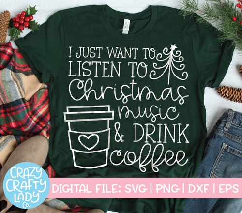 I Just Want to Listen to Christmas Music & Drink Coffee SVG Cut File