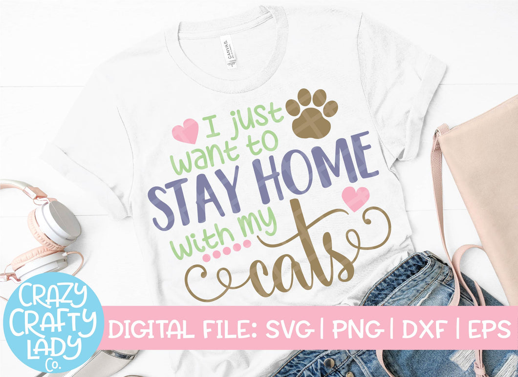 I Just Want to Stay Home with My Cats SVG Cut File