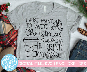 I Just Want to Watch Christmas Movies & Drink Coffee SVG Cut File