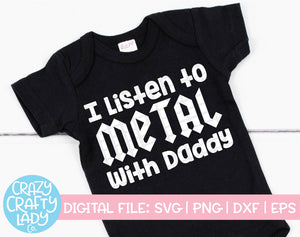 I Listen to Metal with Daddy SVG Cut File