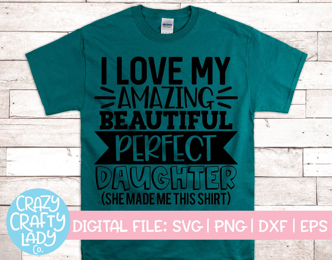 I Love My Amazing Beautiful Perfect Daughter SVG Cut File