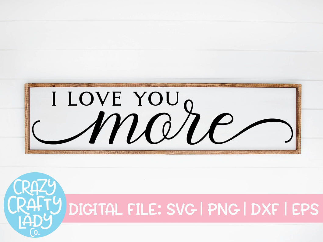 I Love You More SVG Cut File