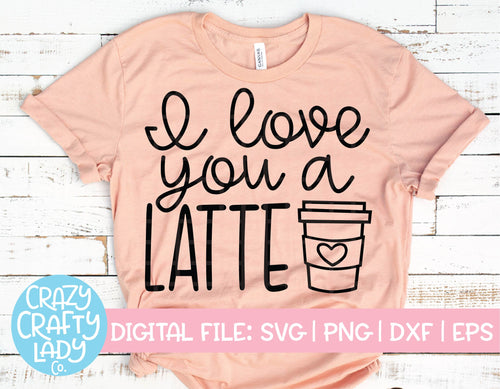 I Love You a Latte SVG Cut File